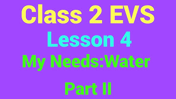 Class 2 EVS Lesson 4 My Needs: Water Part II