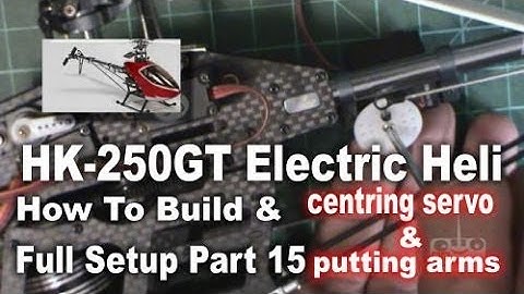 HK 250GT How To Build & Full Setup Part 15 centring servo & putting arms