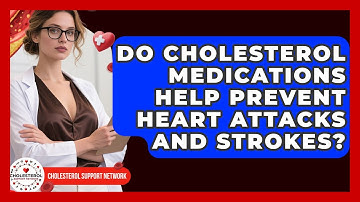 Do Cholesterol Medications Help Prevent Heart Attacks and Strokes? - Cholesterol Support Network