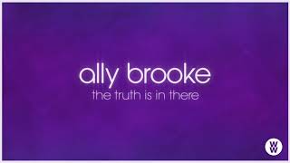 Ally Brooke - The Truth Is In There (Audio)