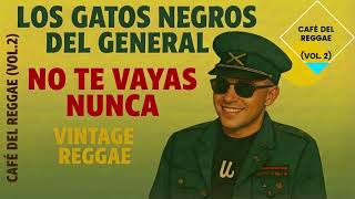 No Te Vayas Nunca - Jose Luis Perales Vintage Reggae Cover Los Gatos Negros del General