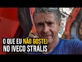 O que eu não gostei no Iveco Stralis