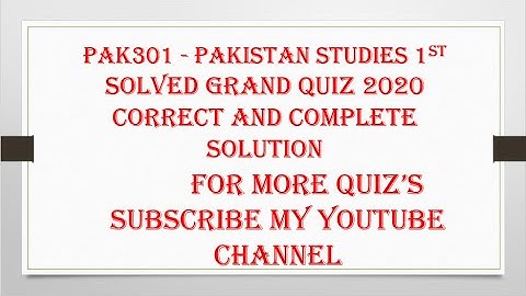 PAK301   Pakistan Studies 1st Solved grand quiz 2020.