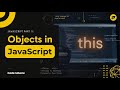 🔥JavaScript Part 11 – Mastering Objects in JS (Methods, Properties, and “this” Keyword Explained)