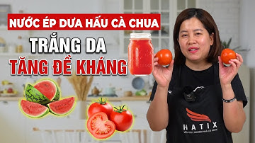 Cách Làm Một Ly Nước Ép Dưa Hấu Cà Chua Giúp Sáng Da Và Tăng Cường Sức Đề Kháng | Nguyễn Hương Giang