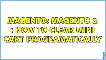 Magento: Magento 2 : How to clear mini cart programatically (4 Solutions!!)