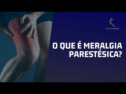 Afinal, o que é MERALGIA PARESTÉSICA?