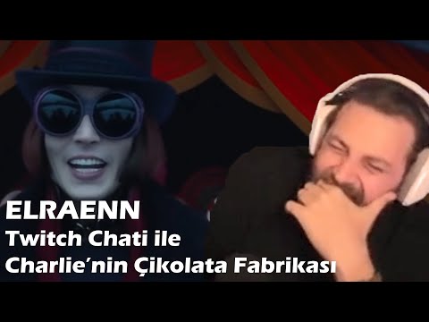 Elraenn - Charlie'nin Çikolata Fabrikası ama Twitch Chati ile İzliyor