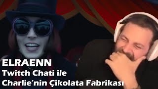 Elraenn - Charlienin Çikolata Fabrikası Ama Twitch Chati Ile İzliyor