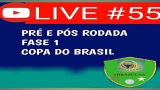 ⚽️LIVE BRAZUCAS! PRÉ E PÓS RODADA! COPA DO BRASIL FASE 1