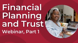 Financial Planning and Trust Webinar: Part 1
