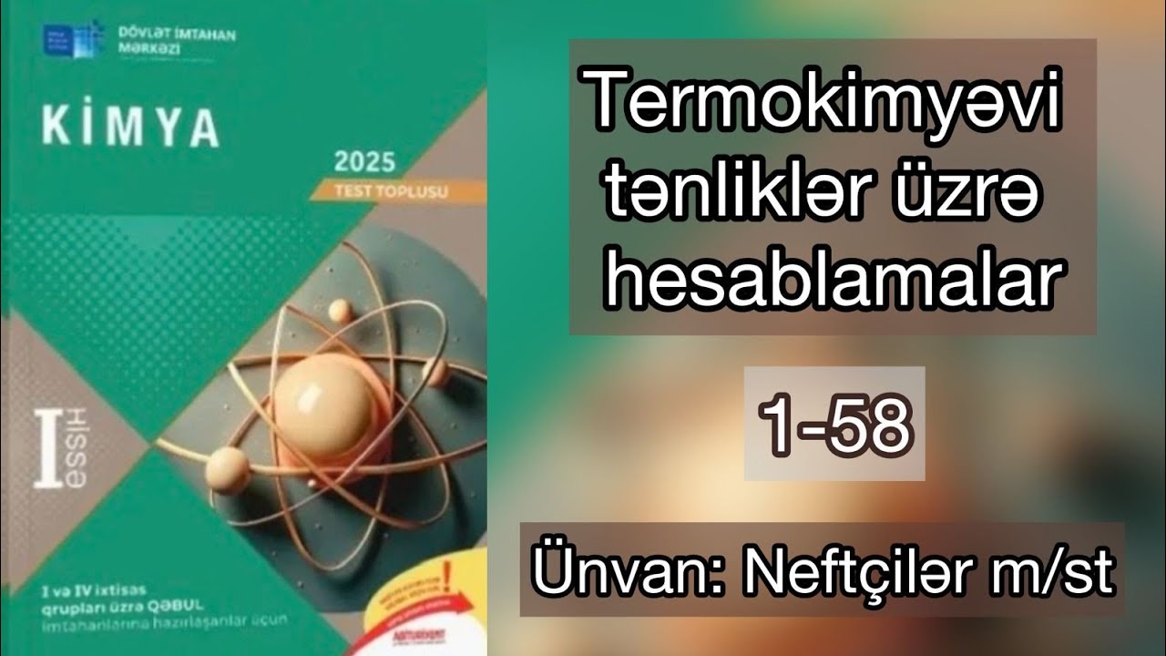 Termokimyəvi tənliklər üzrə hesablamalar(1-58) DİM 2025 toplu I hissə