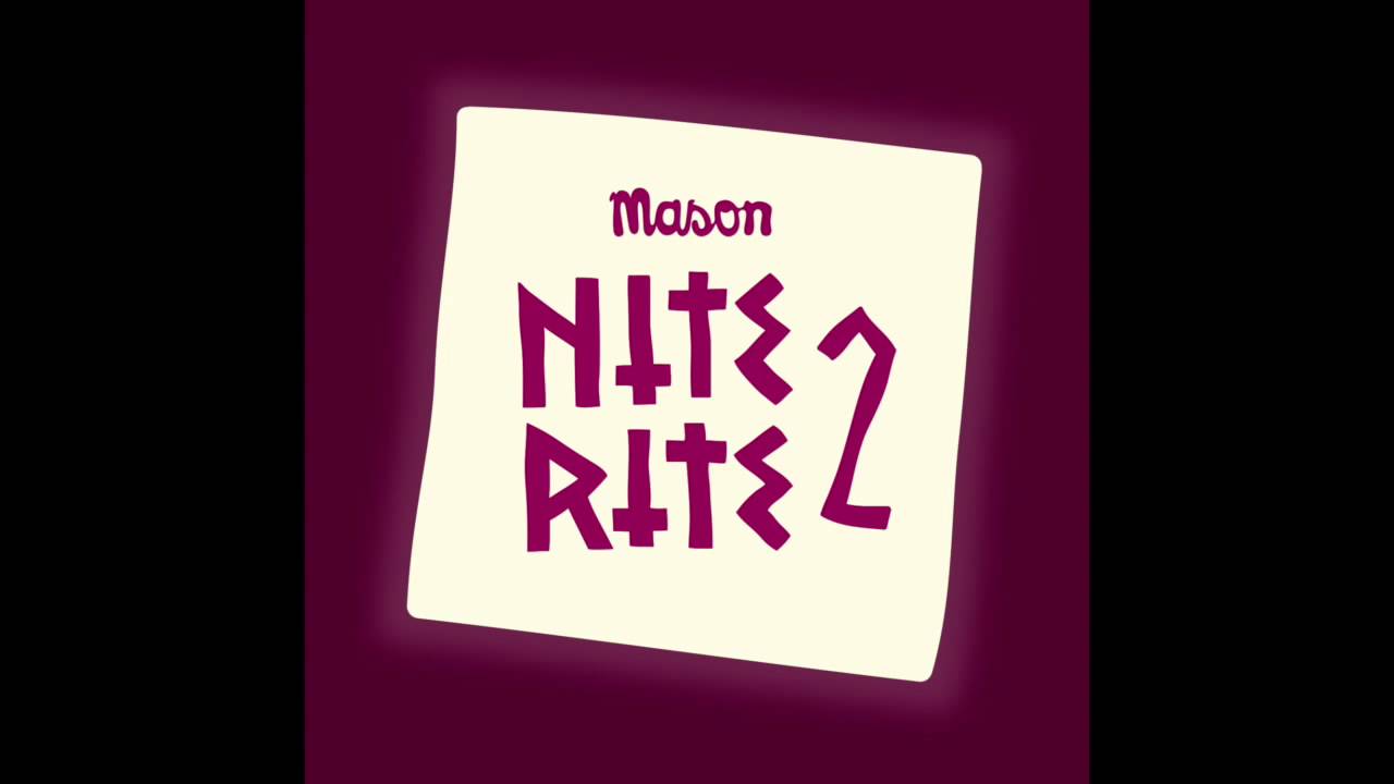 Watch Mason - Nite Rite Two on YouTube Watch Mason - Nite Rite Two on YouTube