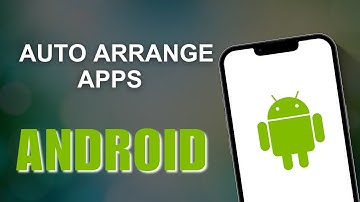 How to Auto Arrange Apps on Android