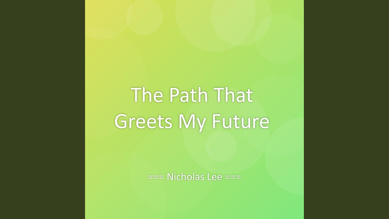 The Path That Greets My Future