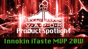 Vapor Product Spotlight - Innokin iTaste MVP 20W E-Cigarette Regulated Mod
