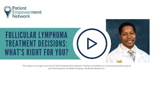 Follicular Lymphoma Treatment Decisions: What’s Right for You?
