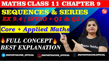 Sequences and Series | Ex 9.4 Intro + {Q1 & Q2} | Class 11 Maths | CBSE | NCERT Core & applied maths