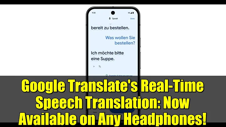 Google Translate's Real-Time Speech Translation: Now Available on Any Headphones!