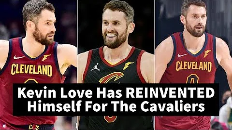 Kevin Love Has REINVENTED Himself For The Cavaliers