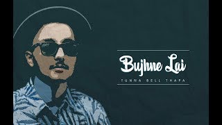 Bujhne Lai  Tunna Bell Thapa ( Album  Je Cha, Gara Timi )