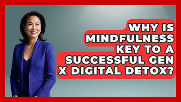 Why Is Mindfulness Key To A Successful Gen X Digital Detox? - The Gen X Rewind