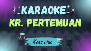 Koes Plus Keroncong Pertemuan KARAOKE #koesplus #koesbersaudara #koespluskaraoke #karaokekoesplus