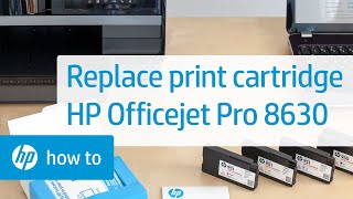 Replace the Print Cartridge | HP Officejet Pro 8630 Printer | HP
