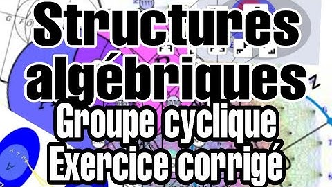 Structures algébriques :  groupe #cyclique #ordre d