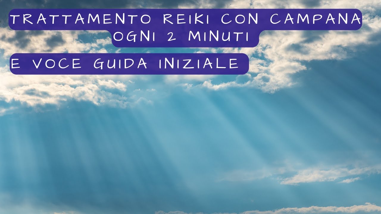 Trattamento reiki con campana ogni 2 minuti e voce guida iniziale