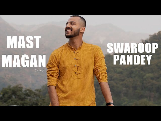 Mast Magan | Cover By Swaroop Pandey class=