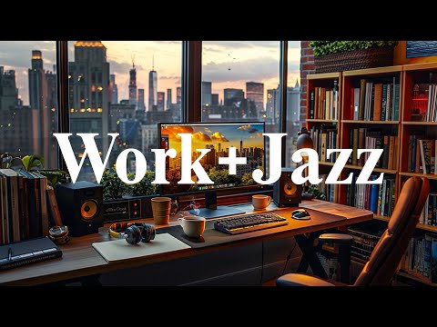 Work & Jazz ☕Jazz Relaxing Instrumental Music & Exquisite Bossa Nova for Happy Mood