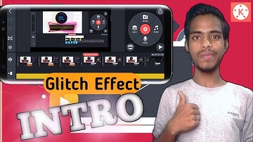 Glitch  Effect INTRO Make In Kinemaster : it