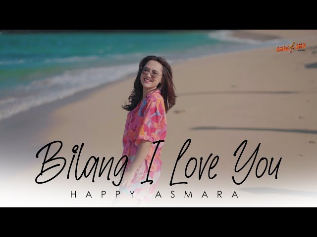 HAPPY ASMARA - BILANG I LOVE YOU (Official Music Video) class=