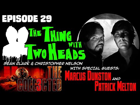 The Thing With Two Heads Episode 29 Marcus Dunston &amp; Patrick Melton The Collected Halloween Returns