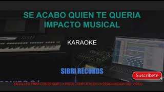 Video thumbnail of "KARAOKE- SE ACABO QUIEN TE QUERIA - IMPACTO MUSICAL"