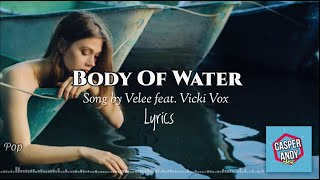 BODY OF WATER | Velee feat. Vicki Vox | Lyrics- Pop