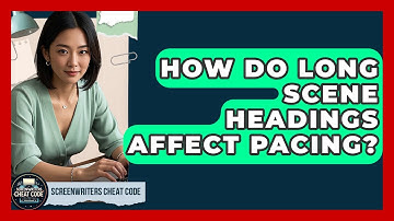 How Do Long Scene Headings Affect Pacing? - Screenwriter