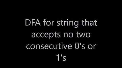 12 Deterministic Finite Automata(DFA): No two consecutive 0 or 1