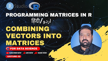 Combining Vectors into Matrices | Mastering Matrices in R