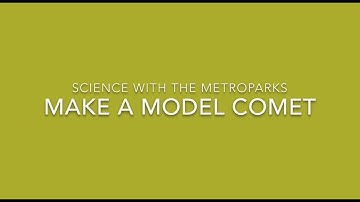 Science With The Metroparks: Make A Model Comet