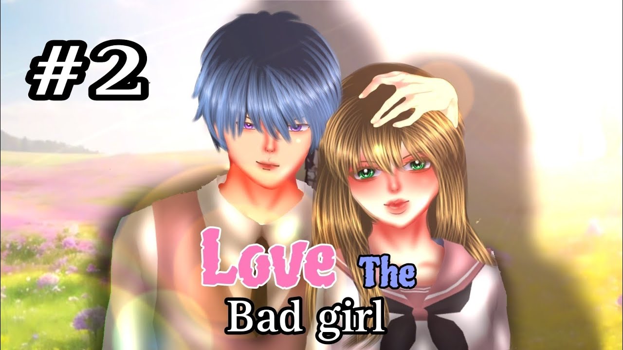 LOVE THE BAD GIRL [EPS 2] DRAMA SAKURA SCHOOL SIMULATOR