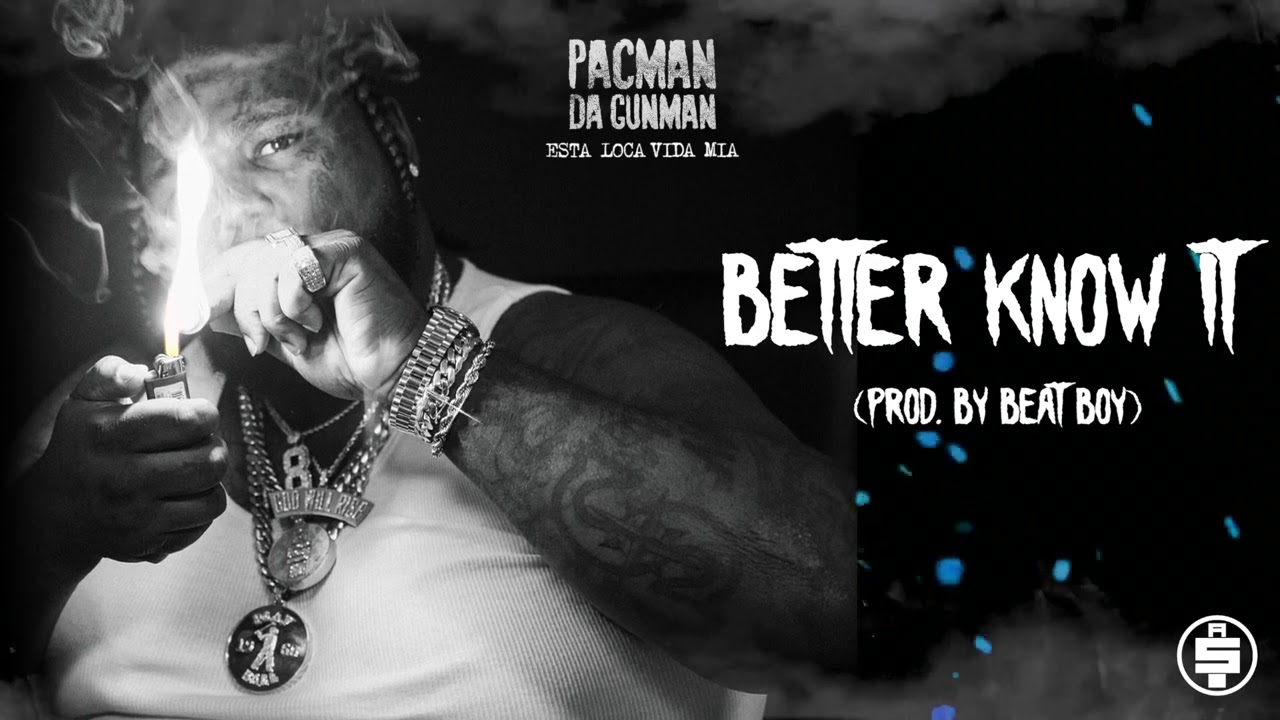 Pacman Da Gunman - Better Know It (Official Audio)