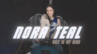 Nora Teal - Only in my head (Lyric Video)