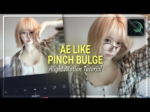 AE LIKE PINCH BULGE ALIGHT MOTION TUTORIAL