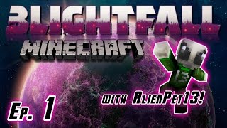 BLIGHTFALL! (Minecraft Mod Pack) - Ep 1: Smells like Taint!