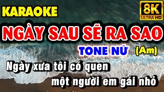 Karaoke NGÀY SAU SẼ RA SAO Tone Nữ (Am) Nhạc Sống 9669