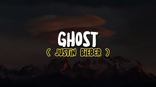 Justin Bieber - Ghost (Lyrics)