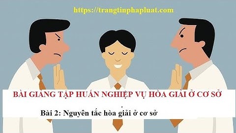 Bài giảng nguyên tắc hòa giải cơ sở