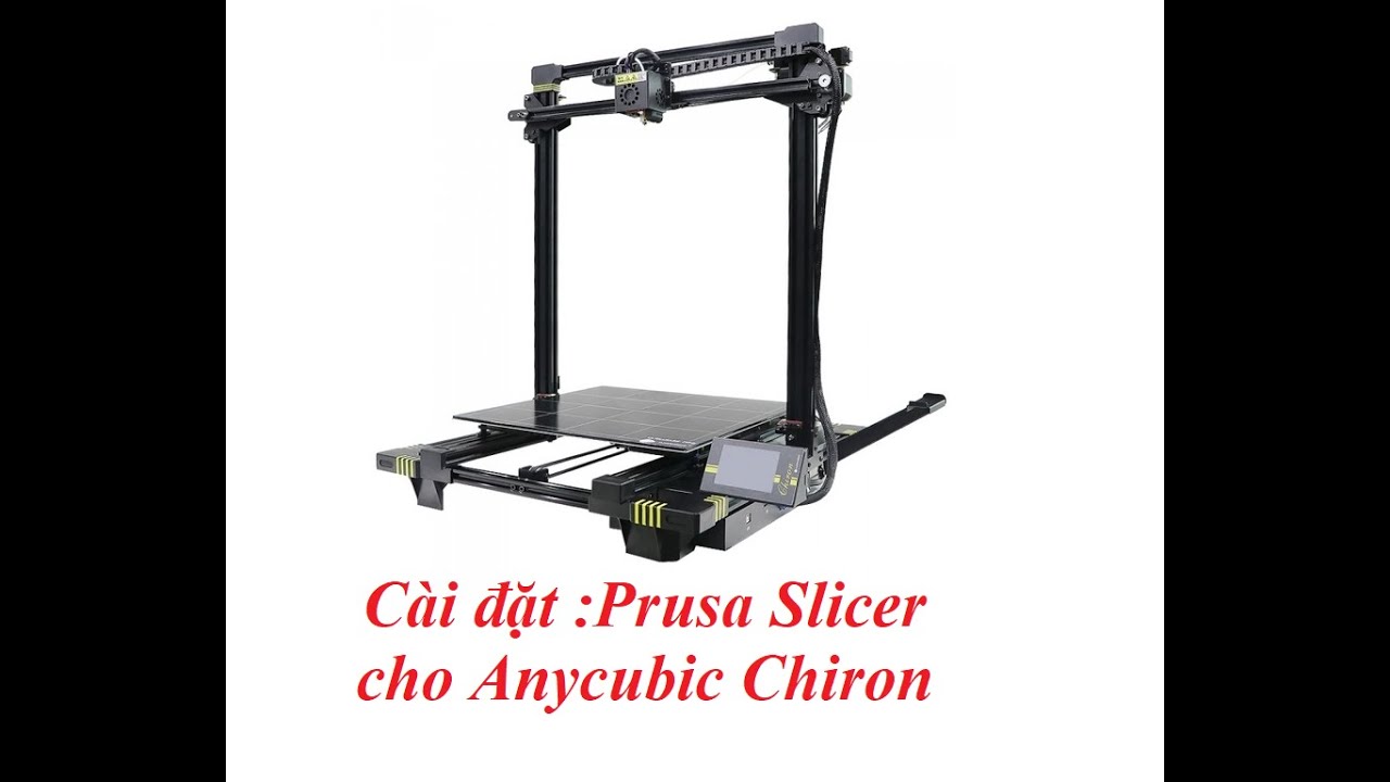 Cài đặt Prusa Slicer 2.6 cho Anycubic Chiron - YouTube